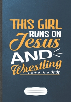 Paperback This Girl Runs On Jesus And Wrestling: Funny Lined Notebook Journal For Usa Wrestling Fan, Wrestling Coach, Inspirational Saying Unique Special Birthd Book