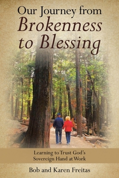 Paperback Our Journey from Brokenness to Blessing: Learning to Trust God's Sovereign Hand at Work Book