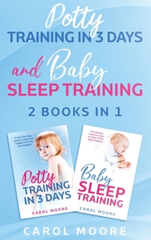 Hardcover Sleep and Potty Training: The Ultimate Guide to Help You Get Through the Night and Get Rid of the Diaper Book