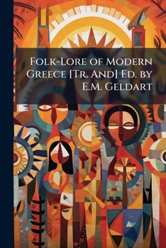 Paperback Folk-Lore of Modern Greece [Tr. And] Ed. by E.M. Geldart Book