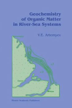 Hardcover Geochemistry of Organic Matter in River-Sea Systems Book