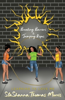 Paperback Breaking Barriers & Jumping Ropes: Learning to Love Me Book