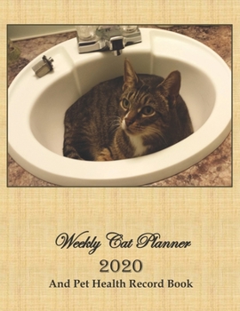 Weekly Cat Planner 2020 And Pet Health Record Book: Are you the owner of a senior cat? This whimsical 8.5x11 dated cat in sink planning calendar with ... as the schedule and care for your senior cat.