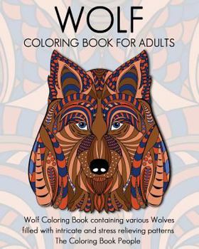 Paperback Wolf Coloring Book for Adults: Wolf Coloring Book containing various Wolves filled with intricate and stress relieving patterns Book