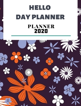 Hello Day Planner: Day By Day Planner 2020