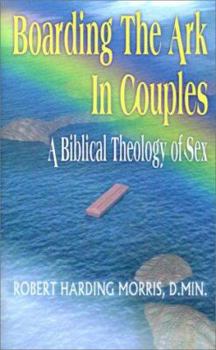 Paperback Boarding the Ark in Couples: A Biblical Theology of Sex Book