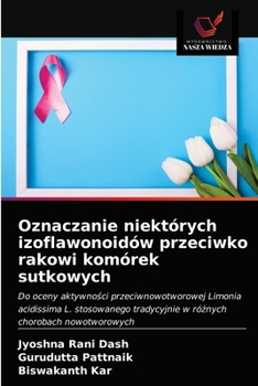 Paperback Oznaczanie niektórych izoflawonoidów przeciwko rakowi komórek sutkowych [Polish] Book