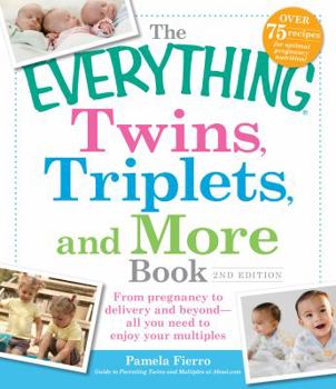 Paperback The Everything Twins, Triplets, and More Book: From pregnancy to delivery and beyond--all you need to enjoy your multiples Book