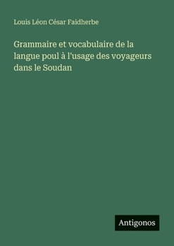 Grammaire et vocabulaire de la langue poul à l'usage des voyageurs dans le Soudan