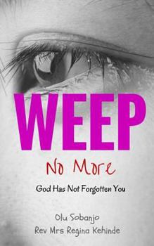 Paperback Weep No More: God Has Not Forgotten You Book