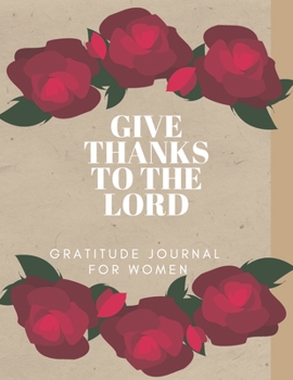 Paperback Gratitude Journal for Women: Give Thanks to the Lord: Inspirational Guide to More Prayer and Less Stress Book