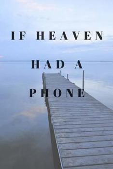 Paperback If Heaven Had A Phone: A place to write to loved ones Book