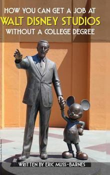 Hardcover How You Can Get a Job at Walt Disney Studios Without a College Degree (Hardcover) Book