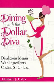 Paperback Dining with the Dollar Diva: Divalicious Recipies with Ingredients Costing a Dollar or Less Book
