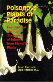 Paperback Poisonous Plants of Paradise: First Aid and Medical Treatment of Injuries from Hawaii's Plants Book