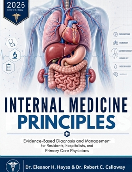 Internal Medicine Principles: Evidence-Based Diagnosis and Management for Residents, Hospitalists, and Primary Care Physicians