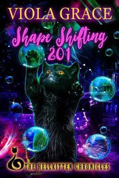 Shape Shifting 201 - Book #2 of the Hellkitten Chronicles