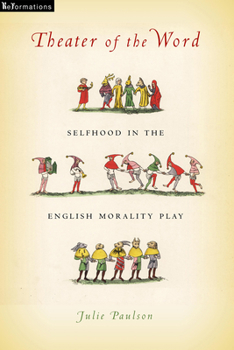 Paperback Theater of the Word: Selfhood in the English Morality Play Book