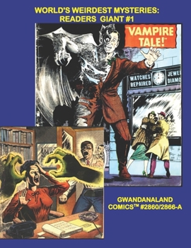World's Weirdest Mysteries: Readers Giant #1: Gwandanaland Comics #2860/2866-A: Economical Black & White Version - Classic Atlas Horror - Over 425 Pages!
