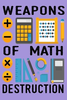 Paperback Weapons of Math Destruction: Blank Lined Notebooks, Journal 6x9 with 120 Pages for mathematicians, math teachers and math fans Book