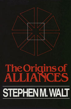 The Origins of Alliances - Book  of the Cornell Studies in Security Affairs