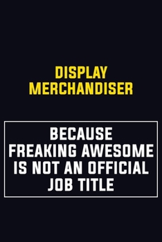 Paperback Display Merchandiser Because Freaking Awesome Is Not An Official Job Title: Motivational Career Pride Quote 6x9 Blank Lined Job Inspirational Notebook Book