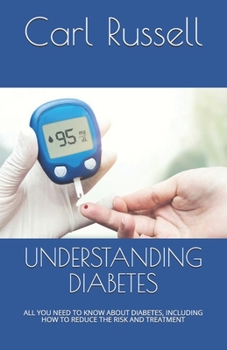 Paperback Understanding Diabetes: All You Need to Know about Diabetes, Including How to Reduce the Risk and Treatment Book