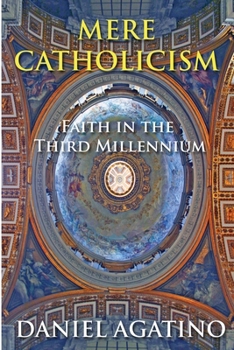 Paperback Mere Catholicism: Faith in the Third Millennium Book