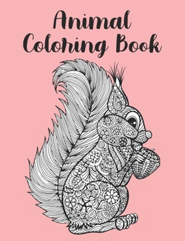 Animal Coloring Book: Best Coloring Book. Gift For Kids, Adult Coloring Book with Lions, Elephants, Owls, Horses, Dogs, Cats, and Many More