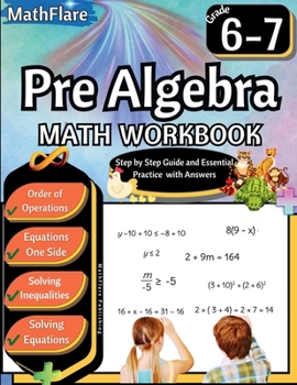 Pre Algebra Workbook 6th and 7th Grade: Pre Algebra Workbook Grade 6-7, Order of Operations, Equations One-Side Solving Inequalities and Equations (Mathflare Workbooks)