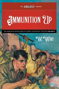 Paperback Ammunition Up: The Complete Adventures of Cordie, Soldier of Fortune, Volume 5 Book