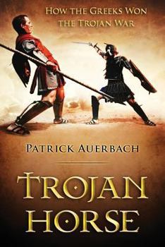 Paperback Trojan Horse: How the Greeks Won the Trojan War Book
