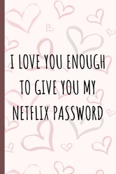 I Love You Enough: Love Notebook Journal | Appreciation Valentine's Day Gifts For Couples