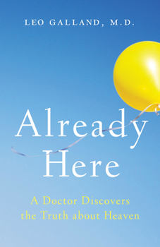 Paperback Already Here: A Doctor Discovers the Truth about Heaven Book