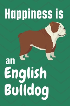 Paperback Happiness is an English Bulldog: For English Bulldog Fans Book