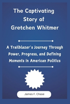The Captivating Story of Gretchen Whitmer: A Trailblazer’s Journey Through Power, Progress, and Defining Moments in American Politics