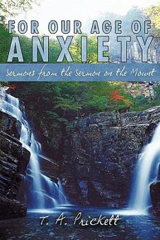 Paperback For Our Age of Anxiety: Sermons from The Sermon on the Mount Book