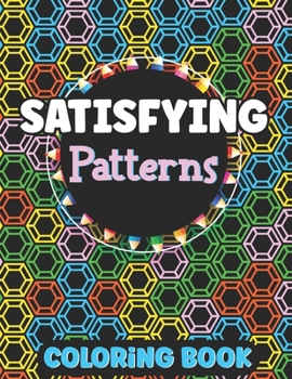 Paperback Satisfying Patterns Coloring Book: Amazing Activity for Relaxation Simple and Hard Easy Geometric Patterns to Color for Adults And Kids, Holiday Seaso Book