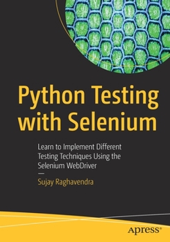 Paperback Python Testing with Selenium: Learn to Implement Different Testing Techniques Using the Selenium Webdriver Book