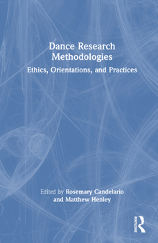 Hardcover Dance Research Methodologies: Ethics, Orientations, and Practices Book