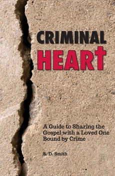 Paperback Criminal Heart: A Guide to Sharing the Gospel with a Loved One Bound by Crime Book