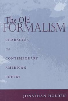 Paperback The Old Formalism: Character and Contemporary American Poetry Book