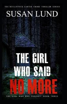 The Girl Who Said No More - Book #3 of the Girl Who Ran Trilogy