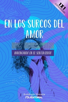 Paperback En los surcos del amor: Navegando en el sentimiento [Spanish] Book