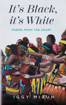 Paperback It's Black, it's White: Poems from the Heart Book