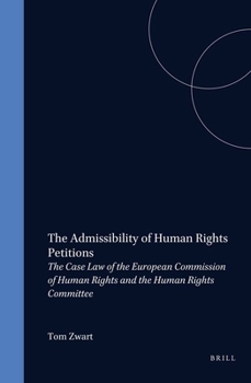 Hardcover The Admissibility of Human Rights Petitions: The Case Law of the European Commission of Human Rights and the Human Rights Committee Book