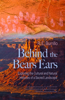 Paperback Behind the Bears Ears: Exploring the Cultural and Natural Histories of a Sacred Landscape Book