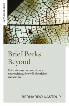 Paperback Brief Peeks Beyond: Critical Essays on Metaphysics, Neuroscience, Free Will, Skepticism and Culture Book