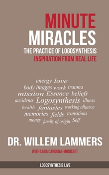 Paperback Minute Miracles: The Practice of Logosynthesis(R) Book