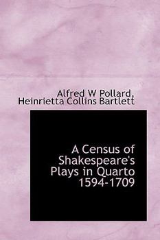 A Census of Shakespeare's Plays in Quarto 1594-1709